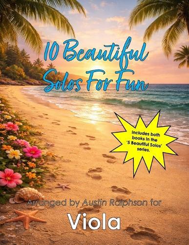 10 Beautiful Viola Solos for Fun (volumes 1 and 2) - various levels: With FREE BACKING TRACKS and piano accompaniment