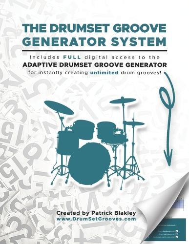 The Drumset Groove Generator System: A One Click System for Instantly Generating Drumset Grooves for Students, Lessons, and Practice