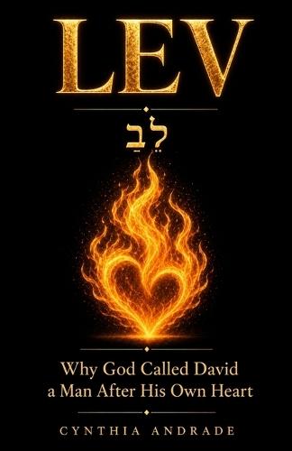 Lev: Why God Called David a Man After His Own Heart - A Hebrew Word Study on Faith, Failure, and Restoration