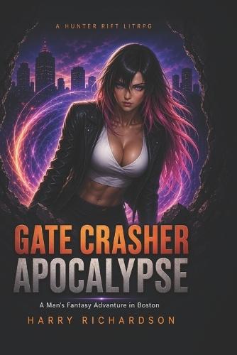Gate Crasher Apocalypse: A Men's Fantasy Adventure in Boston