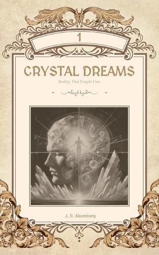 Crystal Dreams: Reality, That Fragile Line