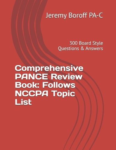 Comprehensive PANCE Review Book: Follows NCCPA Topic List: 300 Board Style Questions & Answers
