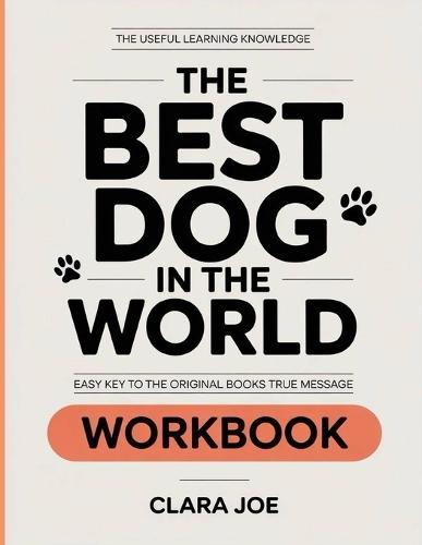The Useful Learning Knowledge The Best Dog in the World: Easy Key to the Original Book's True Message