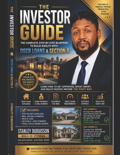The investor guide: A Step-by-step Guide for Real Estate investors to qualify, scale, and build Wealth Using DSCR loans