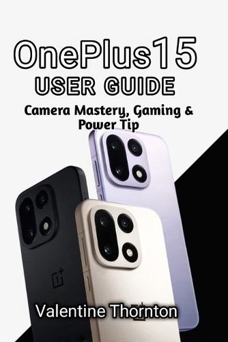 OnePlus 15 User Guide: Camera Mastery, Gaming & Power Tips