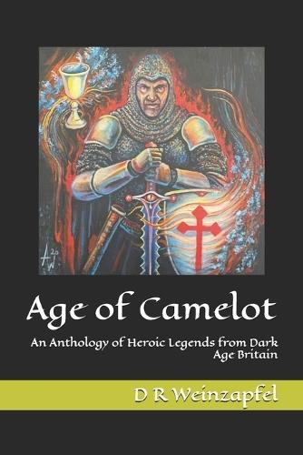 Age of Camelot: An Anthology of Heroic Legends from Dark Age Britain