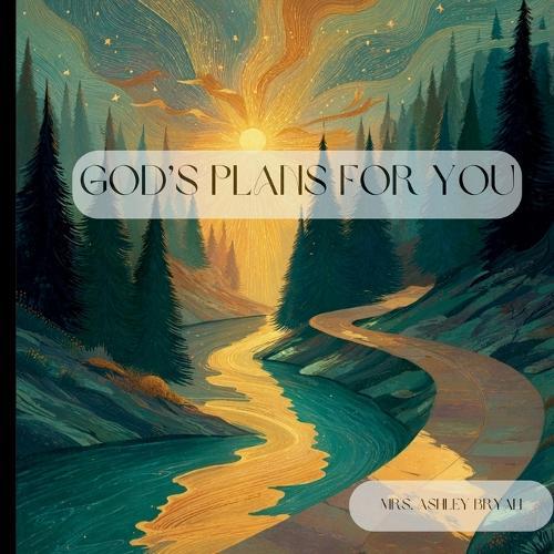 God's Plans for You: A Gentle Rhyming Bedtime Story About Purpose, Guidance, and God's Love