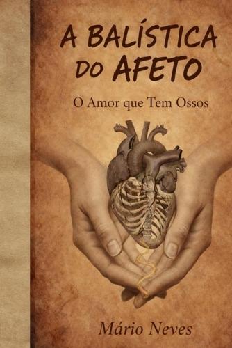 A Balística do Afeto: O Amor que Tem Ossos