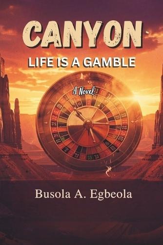 Canyon: LIFE IS A GAMBLE (A Novel)