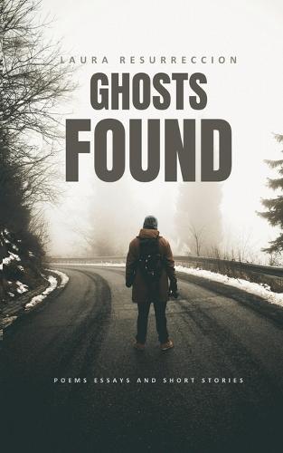 Ghosts Found: Collected Poems and Essays