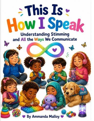This Is How I Speak: Understanding Stimming and All the Ways We Communicate