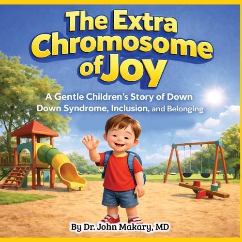 The Extra Chromosome of Joy: A Gentle Children's Story of Down syndrome, Inclusion, and Belonging
