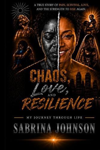 Chaos, Love, and Resilience My Journey Through Life