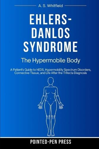Ehlers-Danlos Syndrome: The Hypermobile Body
