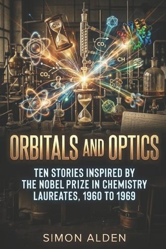 Orbitals and Optics: Ten Stories Inspired by the Nobel Prize in Chemistry Laureates, 1960 to 1969