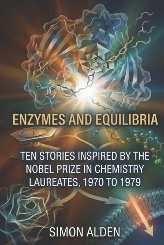 Enzymes and Equilibria: Ten Stories Inspired by the Nobel Prize in Chemistry Laureates, 1970 to 1979