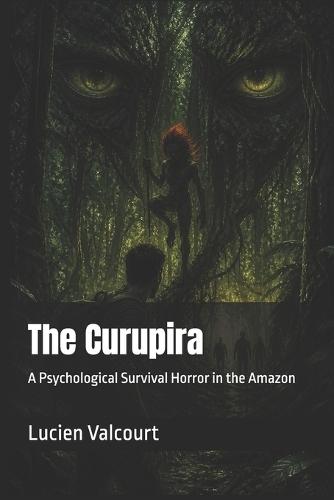 The Curupira: A Psychological Survival Horror in the Amazon
