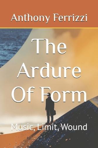 The Ardure Of Form: Music, Limit, Wound