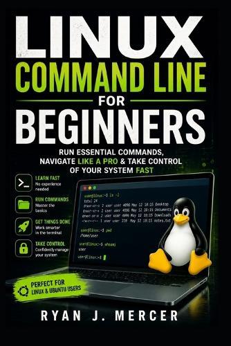 Linux Command Line for Beginners: Run Essential Commands, Navigate Like a Pro & Take Control of Your System Fast