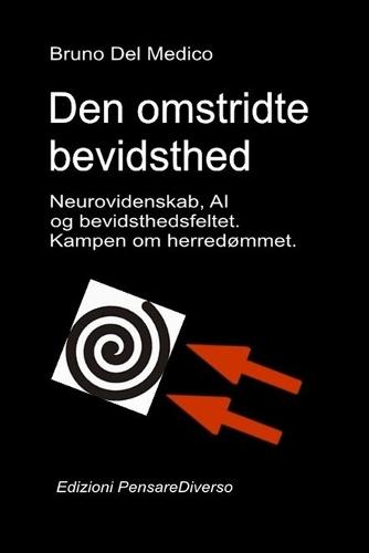 Den omstridte bevidsthed. Neurovidenskab, AI og bevidsthedsfeltet. Kampen om herredømmet.: Den store illusion om kontrol.