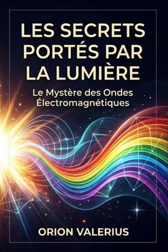 Les Secrets Portés par la Lumière: Le Mystère des Ondes Électromagnétiques