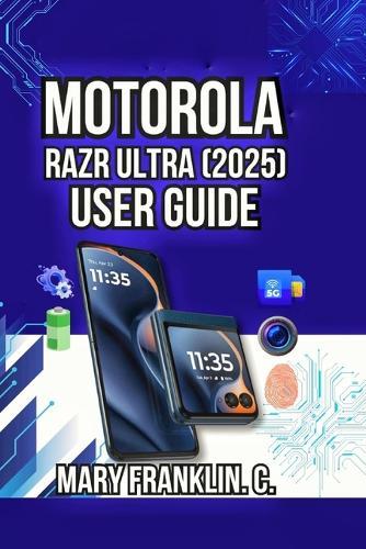 Motorola Razr Ultra (2025) User Guide: Master Dual Displays, Dominate Photography, and Troubleshoot Issues