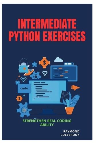 Intermediate Python Exercises: Strengthen Real Coding Ability