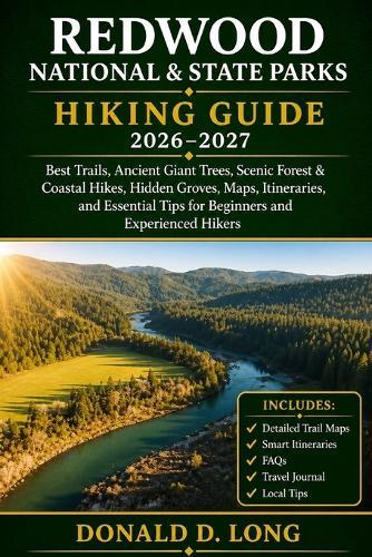 Redwood National & State Parks Hiking Guide 2026-2027: Best Trails, Ancient Giant Trees, Scenic Forest & Coastal Hikes, Hidden Groves, Maps, Itineraries, and Essential Tips for Beginners and Experienced Hikers
