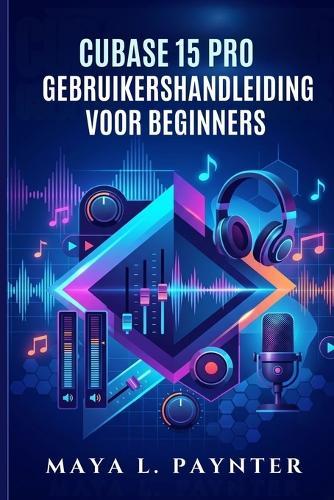 Cubase 15 Pro Gebruikershandleiding Voor Beginners