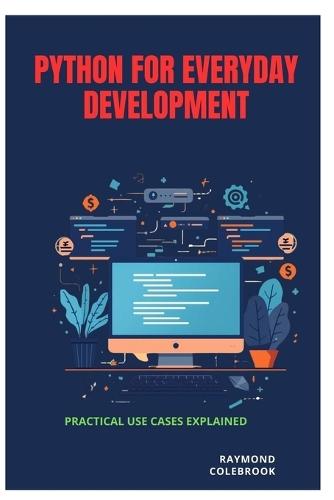 Python for Everyday Development: Practical Use Cases Explained