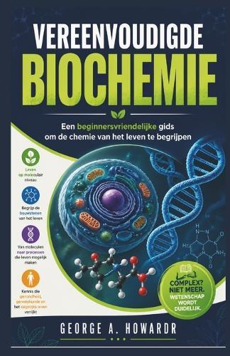 Vereenvoudigde Biochemie: Een beginnersvriendelijke gids om de chemie van het leven te begrijpen