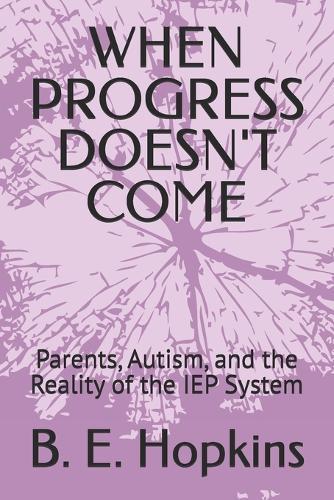 When Progress Doesn't Come: Parents, Autism, and the Reality of the IEP System