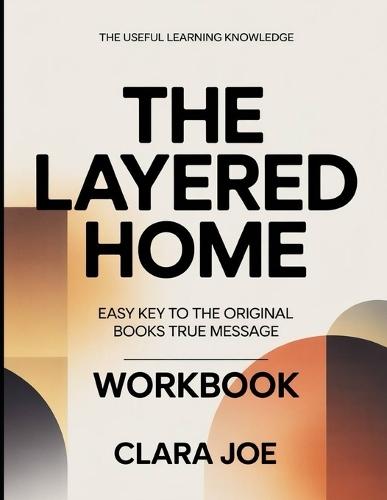 The Useful Learning Knowledge The Layered Home: Easy Key to the Original Book's True Message