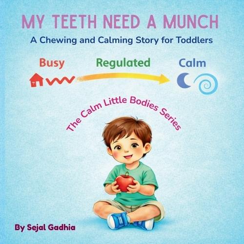 My Teeth Need a Munch: A Chewing and Calming Story for Toddlers