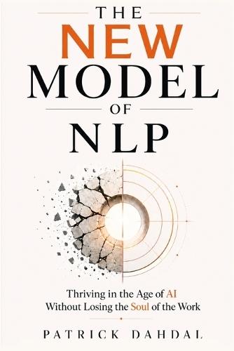 The New Model of NLP: Thriving in the Age of AI Without Losing the Soul of the Work