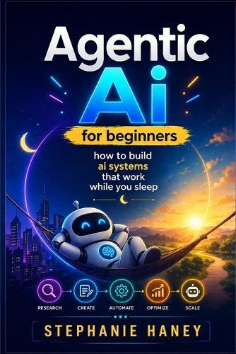 Agentic Ai for beginners: How to build ai systems that work while you sleep