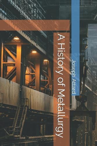 A History of Metallurgy