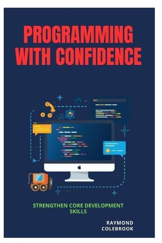 Programming with Confidence: Strengthen Core Development Skills