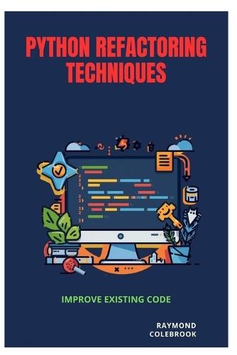 Python Refactoring Techniques: Improve Existing Code