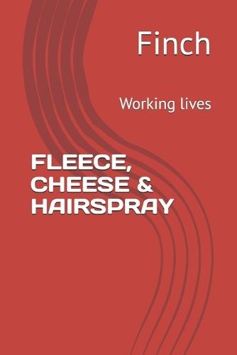 Fleece, Cheese & Hairspray: Working lives