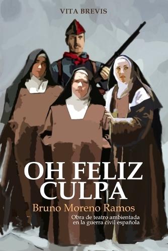 Oh feliz culpa: Obra de teatro ambientada en la guerra civil española