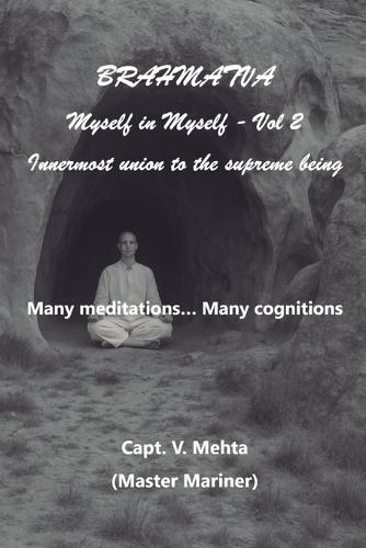 Brahmatva, Myself in Myself, Vol 2, Many meditations... Many cognitions