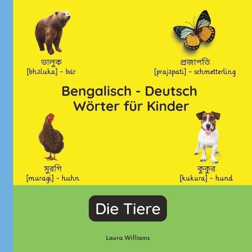 Bengalisch - Deutsch Wörter für Kinder - Die Tiere: Bengalisch Lernen für Kinder und Anfänger - Zweisprachiges Bilderbuch auf Bengalisch mit deutschen Übersetzungen