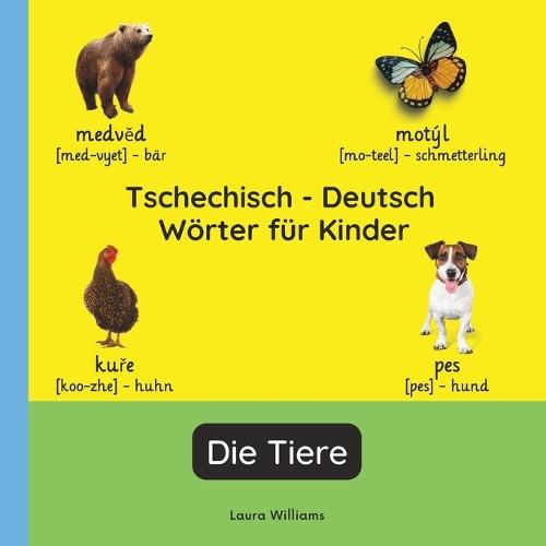 Tschechisch - Deutsch Wörter für Kinder - Die Tiere: Tschechisch Lernen für Kinder und Anfänger - Zweisprachiges Bilderbuch auf Tschechisch mit deutschen Übersetzungen