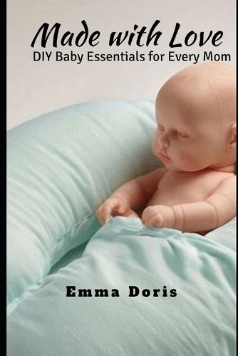 Made with Love: DIY Baby Essentials for Every Mom