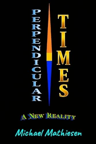 Pependicular Times: A New Reality