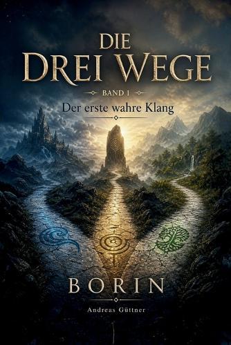 Der erste wahre Klang: Die Drei Wege - Band 1 - Borin