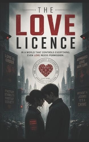 The Love Licence: Regulated Hearts in a Controlled State