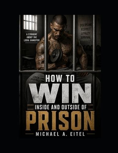 How to win inside and outside prison.