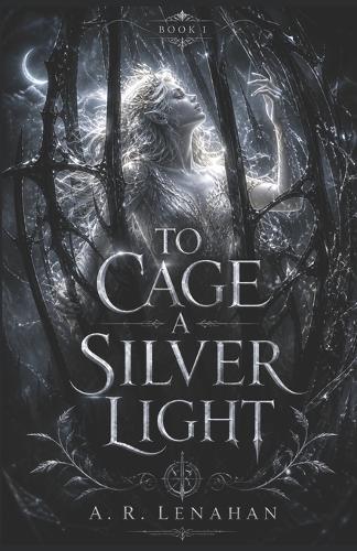 To Cage a Silver Light: A Dark Fae Romantasy